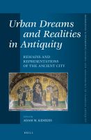 Urban dreams and realities in antiquity remains and representations of the ancient city /