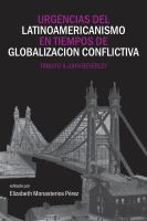 Urgencias del latinoamericanismo en tiempos de globalizacion conflictiva Tributo a John Beverley /