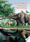 Urumaco and Venezuelan paleontology : the fossil record of the northern neotropics /