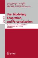 User Modeling, Adaptation and Personalization 22nd International Conference, UMAP 2014, Aalborg, Denmark, July 7-11, 2014. Proceedings /