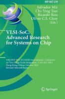 VLSI-SoC: The Advanced Research for Systems on Chip 19th IFIP WG 10.5/IEEE International Conference on Very Large Scale Integration, VLSI-SoC 2011, Hong Kong, China, October 3-5, 2011, Revised Selected Papers /