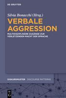 Verbale Aggression multidisziplinäre Zugänge zur verletzenden Macht der Sprache /