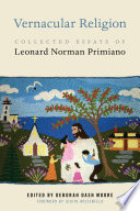 Vernacular Religion : Collected Essays of Leonard Norman Primiano /
