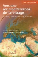 Vers une lex mediterranea de l'arbitrage pour un cadre commun de référence /