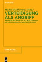 Verteidigung als Angriff Apologie und Vindicatio als Möglichkeiten der Positionierung im gelehrten Diskurs /