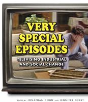 Very special episodes : televising industrial and social change /