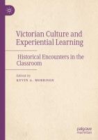 Victorian Culture and Experiential Learning Historical Encounters in the Classroom /