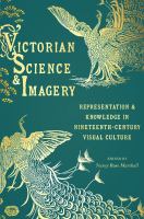 Victorian science & imagery representation and knowledge in nineteenth century visual culture /