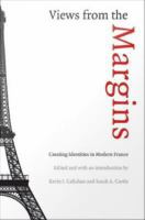 Views from the margins : creating identities in modern France /