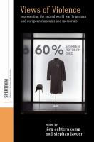 Views of violence : representing the Second World War in German and European museums and memorials /