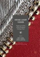 Vintage Luxury Fashion Exploring the Rise of the Secondhand Clothing Trade /