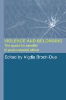 Violence and belonging the quest for identity in post-colonial Africa /