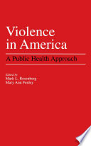 Violence in America a public health approach /