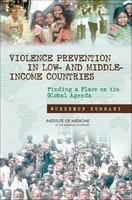 Violence prevention in low and middle income countries finding a place on the global agenda : workshop summary /