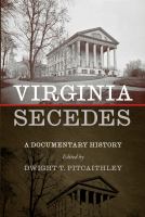 Virginia secedes : a documentary history /