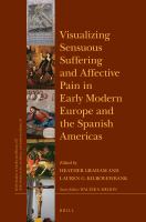 Visualizing sensuous suffering and affective pain in early modern Europe and the Spanish Americas