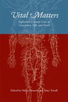 Vital matters eighteenth-century views of conception, life, and death /