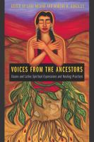 Voices from the ancestors : Xicanx and Latinx spiritual expressions and healing practices /