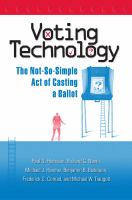 Voting technology : the not-so-simple act of casting a ballot /