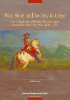 War, state, and society in Liège. How a small state of the Holy Roman Empire survived the Nine Year's War (1688-1697).