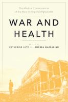 War and health : the medical consequences of the wars in Iraq and Afghanistan /