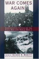 War comes again comparative vistas on the Civil War and World War II /