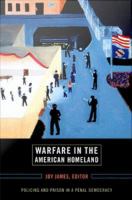 Warfare in the American homeland policing and prison in a penal democracy /