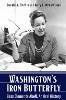 Washington's Iron Butterfly Bess Clements Abell, an oral history /
