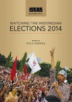 Watching the Indonesian elections 2014 /