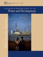 Water and development an evaluation of World Bank support, 1997-2007.