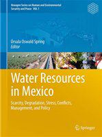 Water resources in Mexico scarcity, degradation, stress, conflicts, management, and policy /