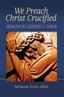 We Preach Christ Crucified Sermons by Gerhard O. Forde.