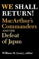 We shall return! : MacArthur's commanders and the defeat of Japan, 1942-1945 /