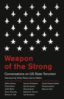 Weapon of the strong : conversations on US state terrorism /