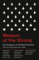 Weapon of the strong conversations on US state terrorism /