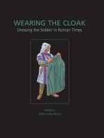 Wearing the cloak : dressing the soldier in Roman times /