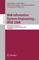 Web Information Systems Engineering - WISE 2008 9th International Conference, Auckland, New Zealand, September 1-3, 2008, Proceedings /