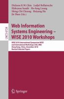 Web Information Systems Engineering - WISE 2010 Workshops WISE 2010 International Symposium WISS, and International Workshops CISE, MBC, Hong Kong, China, December 12-14, 2010. Revised Selected Papers /