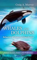 Whales and dolphins behavior, biology, and distribution /