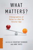 What matters? : ethnographies of value in a not so secular age /