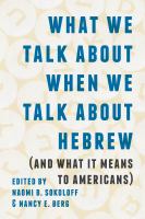 What we talk about when we talk about Hebrew : and what it means to Americans /