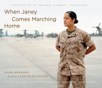 When Janey comes marching home portraits of women combat veterans /