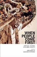 When people come first : critical studies in global health /