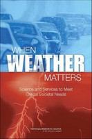 When weather matters science and services to meet critical societal needs /