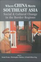 Where China meets Southeast Asia : social & cultural change in the border regions /