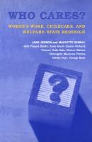 Who Cares? : Women's work, childcare, and welfare state redesign /