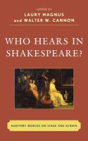 Who hears in Shakespeare? auditory worlds on stage and screen /