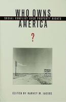 Who owns America? : social conflict over property rights /
