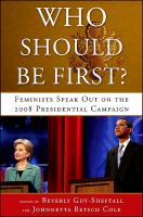 Who should be first? feminists speak out on the 2008 presidential campaign /