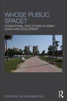 Whose public space? international case studies in urban design and development /